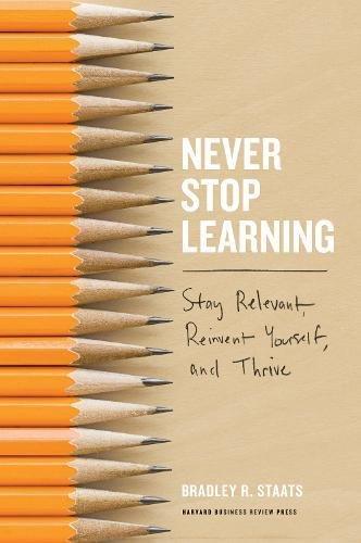 Never Stop Learning : Stay Relevant, Reinvent Yourself, and Thrive                                                                                    <br><span class="capt-avtor"> By:Staats, Bradley R.                                </span><br><span class="capt-pari"> Eur:20,80 Мкд:1279</span>